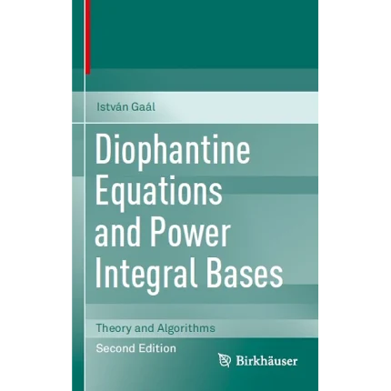 Diophantine Equations and Power Integral Bases Theory and Algorithms