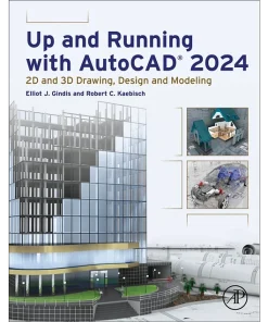 Up and Running with AutoCAD (R) 2024 2D and 3D Drawing Design and Modeling