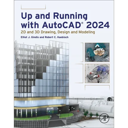 Up and Running with AutoCAD (R) 2024 2D and 3D Drawing Design and Modeling