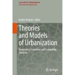 Theories and Models of Urbanization Geography Economics and Computing Sciences