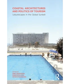 Coastal Architectures and Politics of Tourism Leisurescapes in the Global Sunbelt