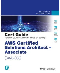 AWS Certified Solutions Architect - Associate (Saa-C03) Cert Guide