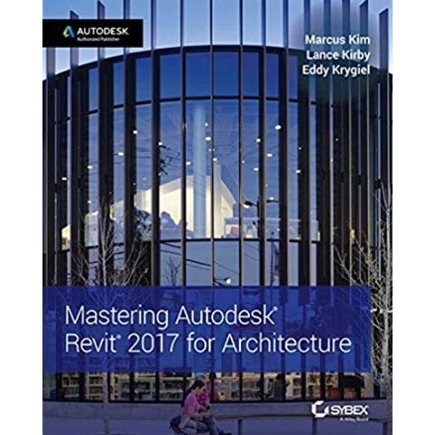 Mastering Autodesk Revit 2017 for Architecture