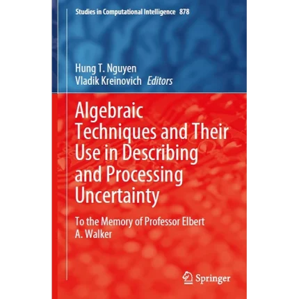 Algebraic Techniques and Their Use in Describing and Processing Uncertainty