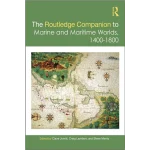 The Routledge Companion to Marine and Maritime Worlds 1400-1800