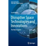 Disruptive Space Technologies and Innovations The Next Chapter