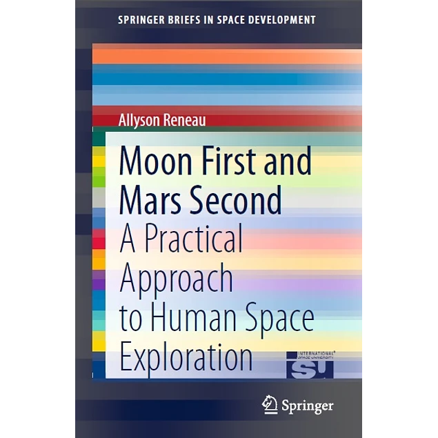 Moon First and Mars Second A Practical Approach to Human Space Exploration