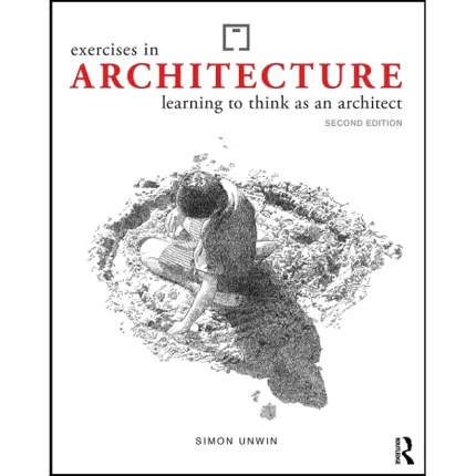 Exercises in Architecture Learning to Think as an Architect