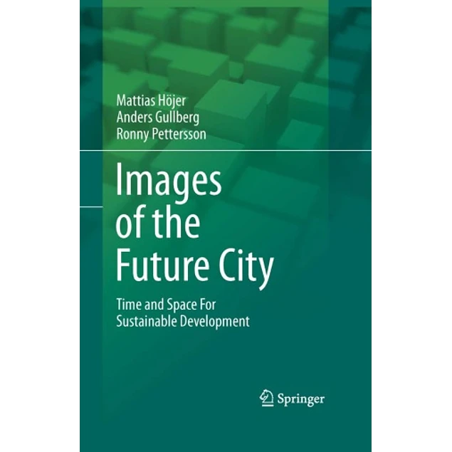 Images of the Future City Time and Space for Sustainable Development