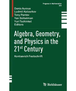 Algebra Geometry and Physics in the 21st Century Kontsevich Festschrift