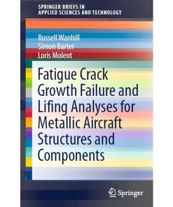 Fatigue Crack Growth Failure and Lifing Analyses for Metallic Aircraft Structures and Components