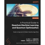 A Practical Guide to Quantum Machine Learning and Quantum Optimisation