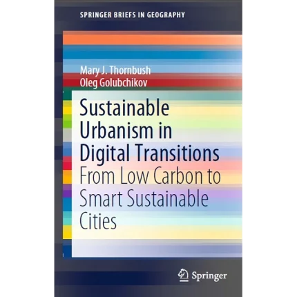 Sustainable Urbanism in Digital Transitions From Low Carbon to Smart Sustainable Cities