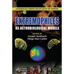 Extremophiles as Astrobiological Models