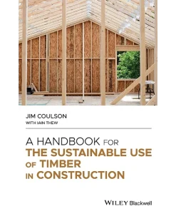 A Handbook for the Sustainable Use of Timber in Construction