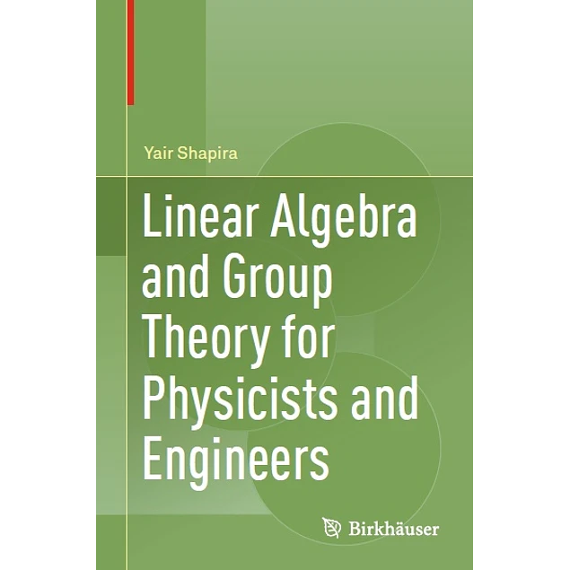 Linear Algebra and Group Theory for Physicists and Engineers