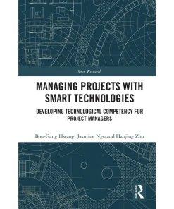 Managing Projects with Smart Technologies Developing Technological Competency for Project Managers
