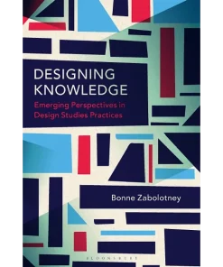 Designing Knowledge Emerging Perspectives in Design Studies Practices