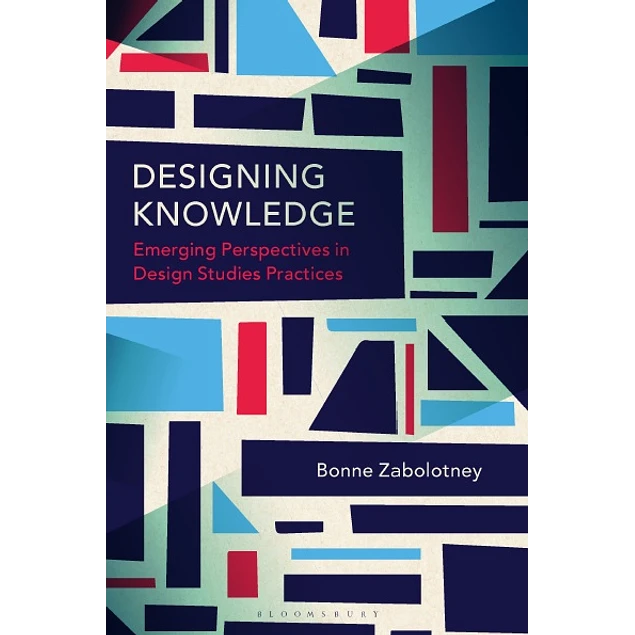 Designing Knowledge Emerging Perspectives in Design Studies Practices