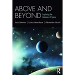 Above and Beyond Exploring the Business of Space