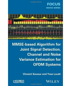 MMSE-Based Algorithm for Joint Signal Detection Channel and Noise Variance Estimation for OFDM Systems