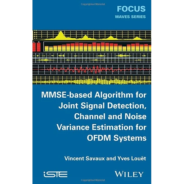 MMSE-Based Algorithm for Joint Signal Detection Channel and Noise Variance Estimation for OFDM Systems