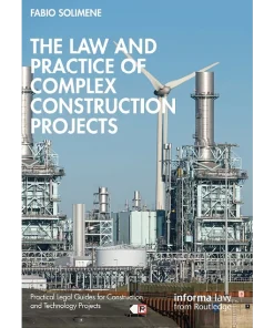 The Law and Practice of Complex Construction Projects
