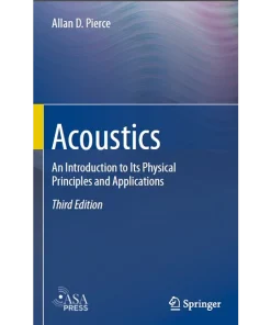 Acoustics An Introduction to Its Physical Principles and Applications