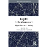 Digital Totalitarianism Algorithms and Society
