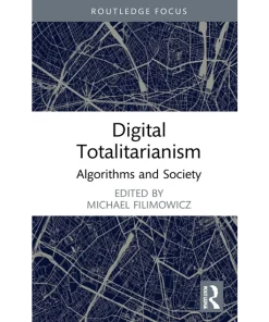 Digital Totalitarianism Algorithms and Society
