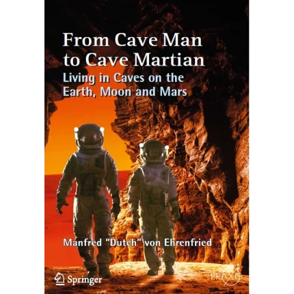 From Cave Man to Cave Martian Living in Caves on the Earth Moon and Mars