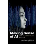 Making Sense of AI Our Algorithmic World