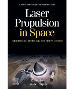 Laser Propulsion in Space Fundamentals Technology and Future Missions
