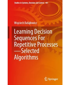 Learning Decision Sequences For Repetitive Processes―Selected Algorithms