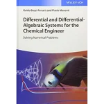 Differential and Differential-Algebraic Systems for the Chemical Engineer