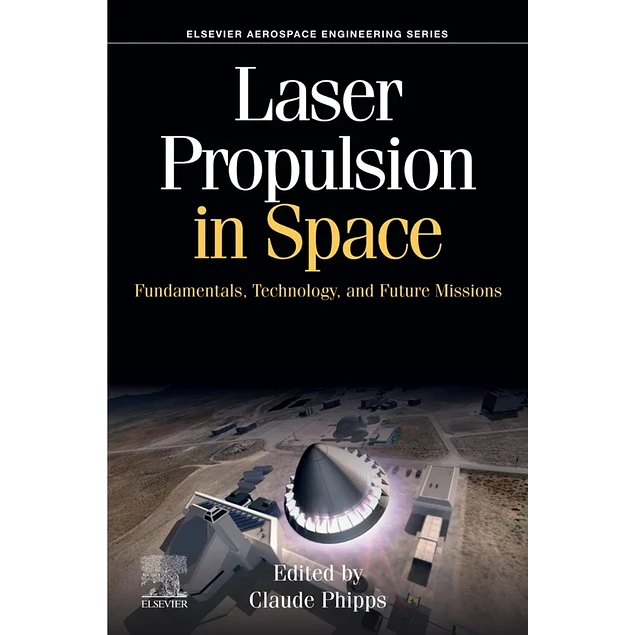 Laser Propulsion in Space Fundamentals Technology and Future Missions