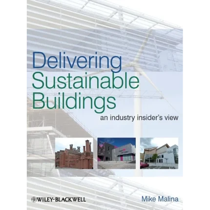 Delivering Sustainable Buildings An Industry Insider's View