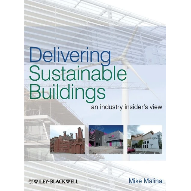 Delivering Sustainable Buildings An Industry Insider's View