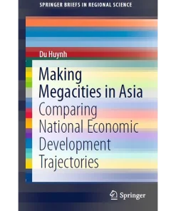 Making Megacities in Asia Comparing National Economic Development Trajectories