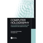 Computer Holography Acceleration Algorithms and Hardware Implementations