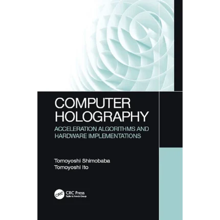 Computer Holography Acceleration Algorithms and Hardware Implementations