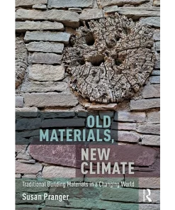 Old Materials New Climate Traditional Building Materials in a Changing World