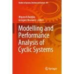 Modelling and Performance Analysis of Cyclic Systems