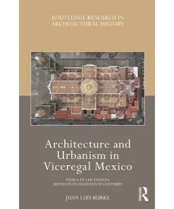 Architecture and Urbanism in Viceregal Mexico