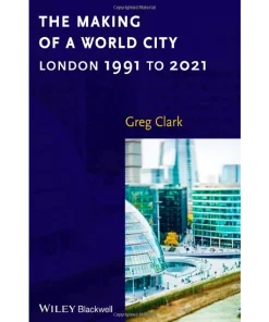 The Making of a World City London 1991 to 2021