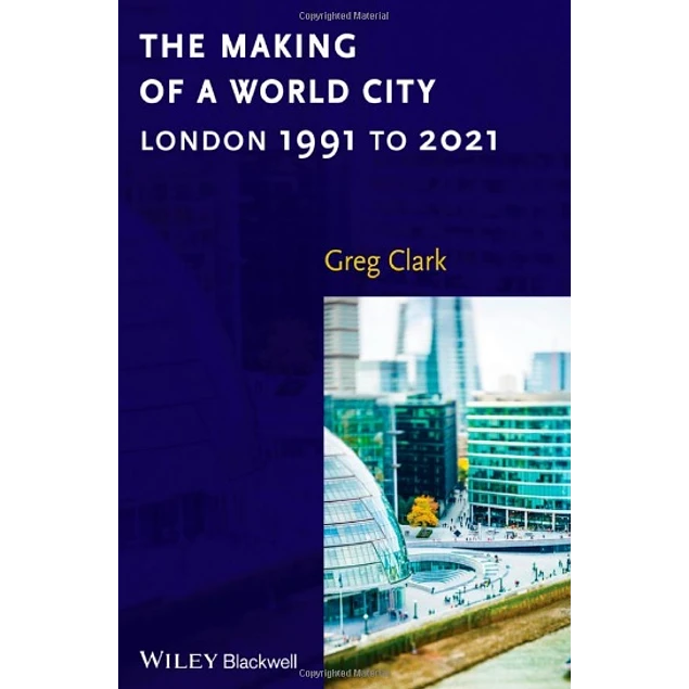 The Making of a World City London 1991 to 2021