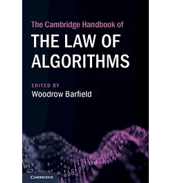 The Cambridge Handbook of the Law of Algorithms