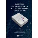 Intuitive Understanding of Kalman Filtering with MATLAB®