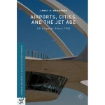 Airports Cities and the Jet Age
