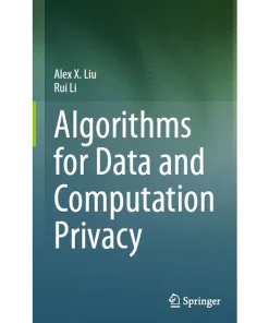 Algorithms for Data and Computation Privacy
